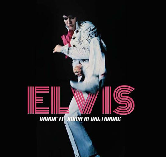 ELVIS PRESLEY - KICKIN' IT DOWN IN BALTIMORE - NOVEMBER 9, 1971 CD